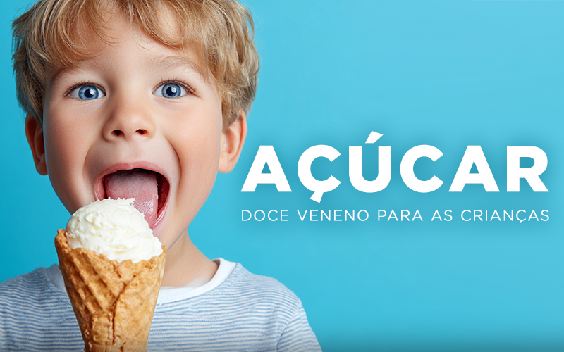 Artigos - AÇÚCAR: DOCE VENENO PARA AS CRIANÇAS