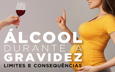 ÁLCOOL DURANTE A GRAVIDEZ, LIMITES E CONSEQUÊNCIAS ÁLCOOL DURANTE A GRAVIDEZ, LIMITES E CONSEQUÊNCIAS
