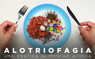 ALOTRIOFAGIA, UMA PRÁTICA ALIMENTAR ATÍPICA