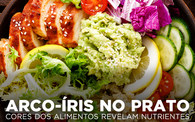 ARCO-ÍRIS NO PRATO: COR DOS ALIMENTOS REVELA NUTRIENTES