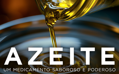 Artigos - AZEITE, UM MEDICAMENTO SABOROSO E PODEROSO