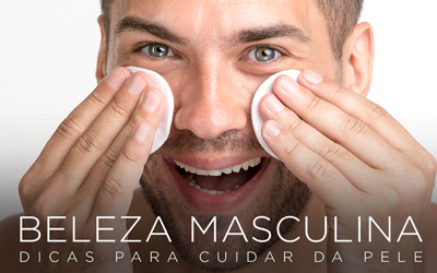 BELEZA MASCULINA, DICAS PARA CUIDAR DA PELE BELEZA MASCULINA, DICAS PARA CUIDAR DA PELE