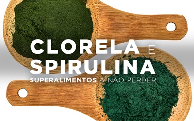 CLORELA E SPIRULINA: SUPERALIMENTOS A NÃO PERDER CLORELA E SPIRULINA: SUPERALIMENTOS A NÃO PERDER