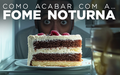 COMO ACABAR COM A… FOME NOTURNA COMO ACABAR COM A… FOME NOTURNA