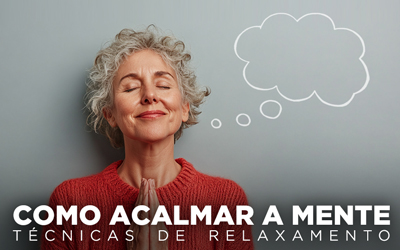 COMO ACALMAR A MENTE: TÉCNICAS DE RELAXAMENTO COMO ACALMAR A MENTE: TÉCNICAS DE RELAXAMENTO