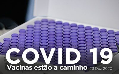 COVID-19: VACINAS ESTÃO A CAMINHO!