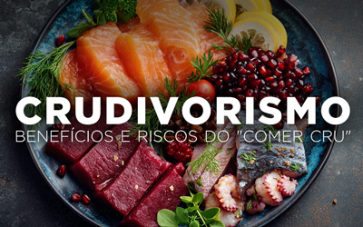 CRUDIVORISMO, BENEFÍCIOS E RISCOS DO “COMER CRU” CRUDIVORISMO, BENEFÍCIOS E RISCOS DO “COMER CRU”