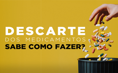 DESCARTE DE MEDICAMENTOS: SABE COMO FAZER? DESCARTE DE MEDICAMENTOS: SABE COMO FAZER?