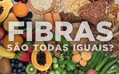 FIBRAS: SÃO TODAS IGUAIS? FIBRAS: SÃO TODAS IGUAIS?