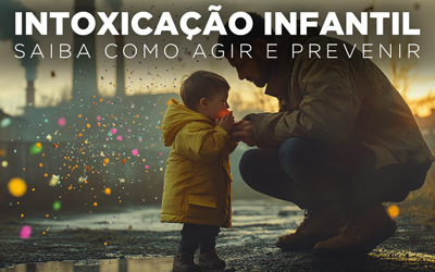 Artigos - INTOXICAÇÃO INFANTIL: SAIBA COMO AGIR E PREVENIR