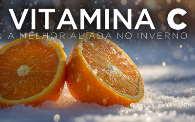 VITAMINA C: A MELHOR ALIADA NO INVERNO