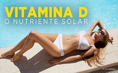 VITAMINA D - O nutriente solar!