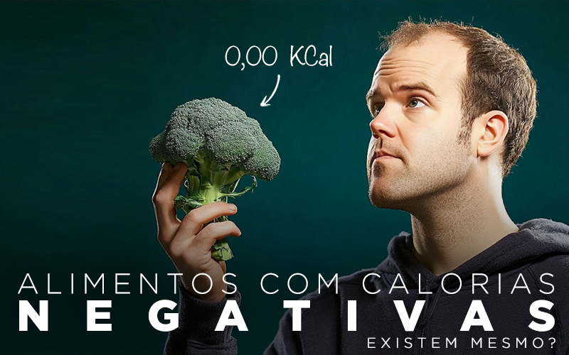 ALIMENTOS COM CALORIAS NEGATIVAS, EXISTEM MESMO?
