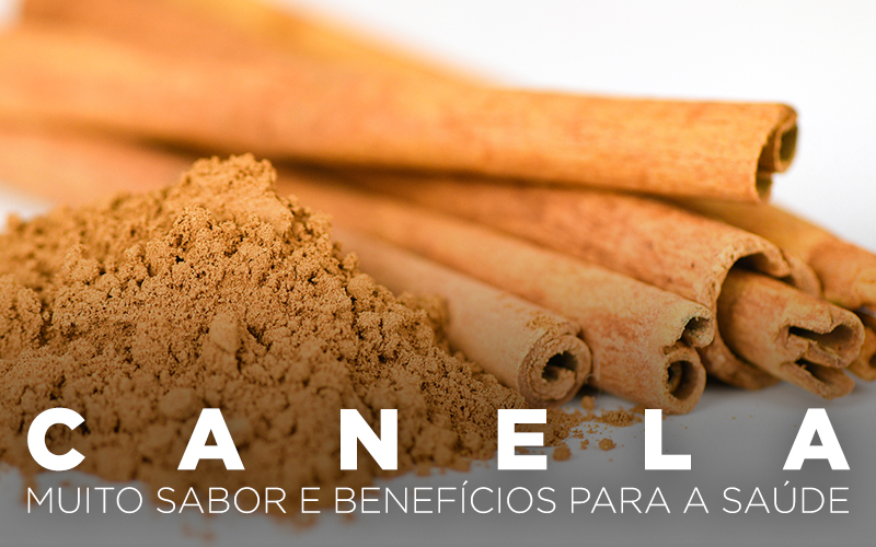 CANELA: MUITO SABOR E BENEFÍCIOS PARA A SAÚDE