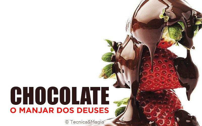 CHOCOLATE, O MANJAR DOS DEUSES