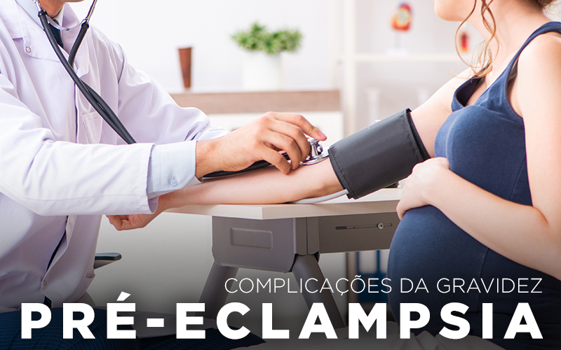 COMPLICAÇÕES DA GRAVIDEZ: PRÉ-ECLAMPSIA COMPLICAÇÕES DA GRAVIDEZ: PRÉ-ECLAMPSIA