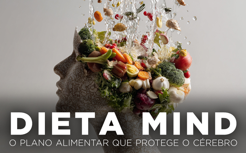 DIETA MIND, O PLANO ALIMENTAR QUE PROTEGE O CÉREBRO