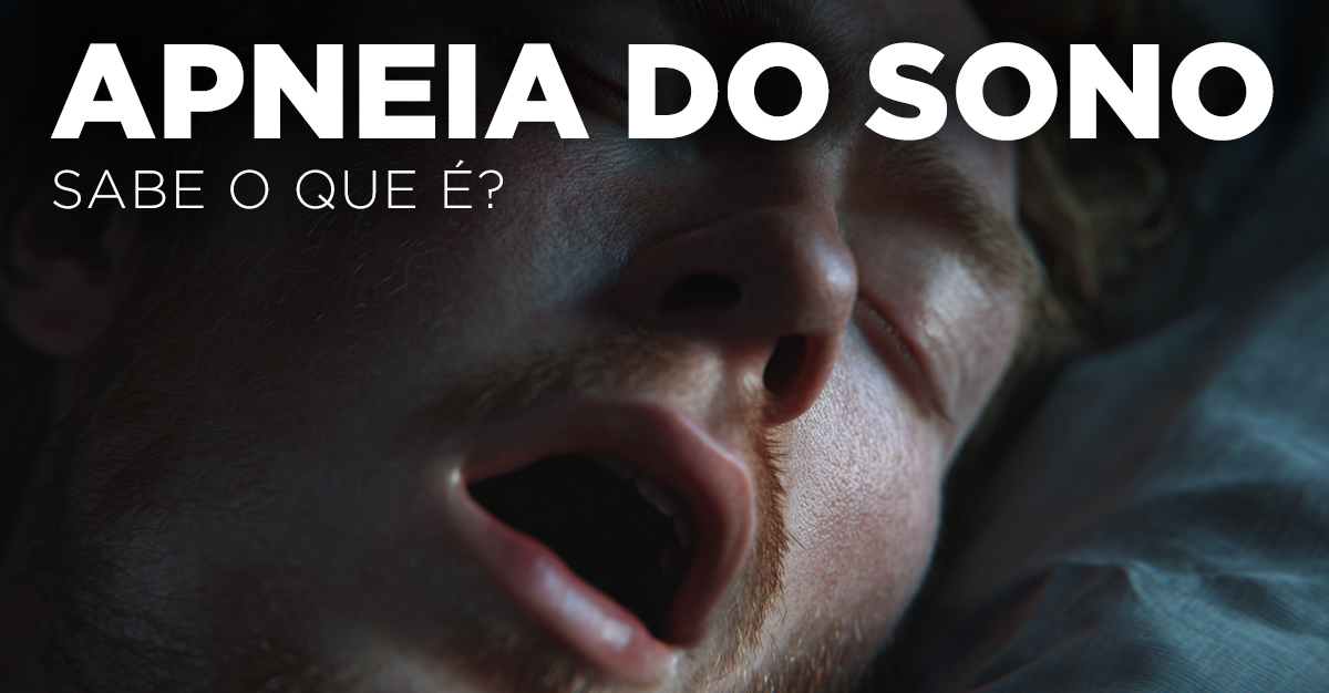 APNEIA DO SONO, SABE O QUE É? APNEIA DO SONO, SABE O QUE É?