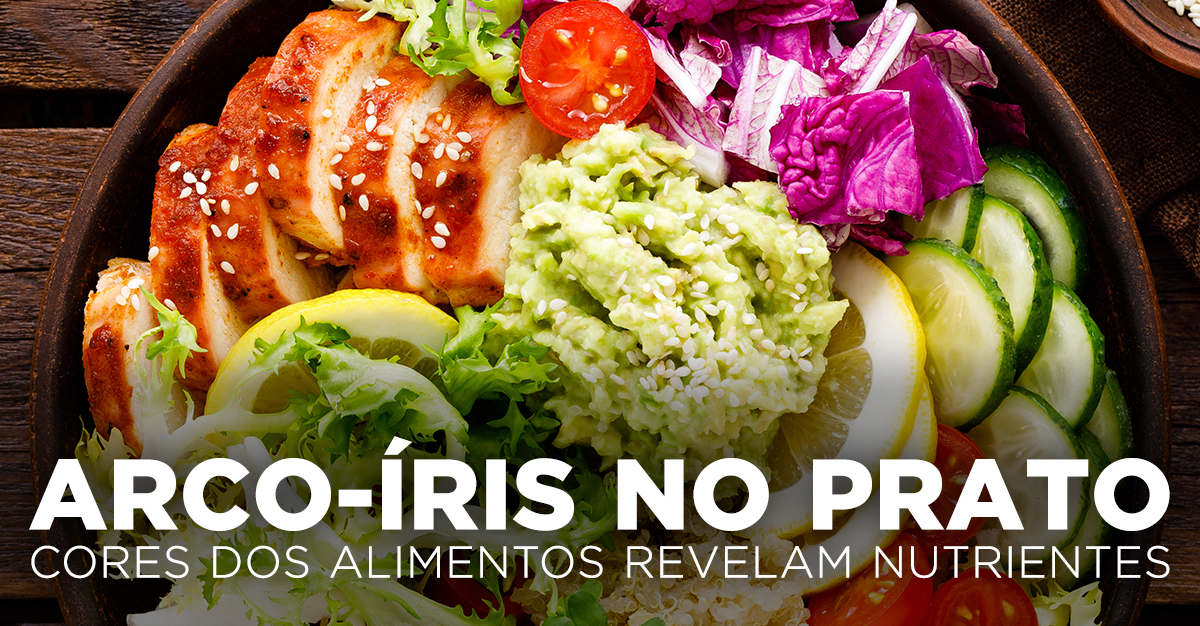 ARCO-ÍRIS NO PRATO: COR DOS ALIMENTOS REVELA NUTRIENTES ARCO-ÍRIS NO PRATO: COR DOS ALIMENTOS REVELA NUTRIENTES