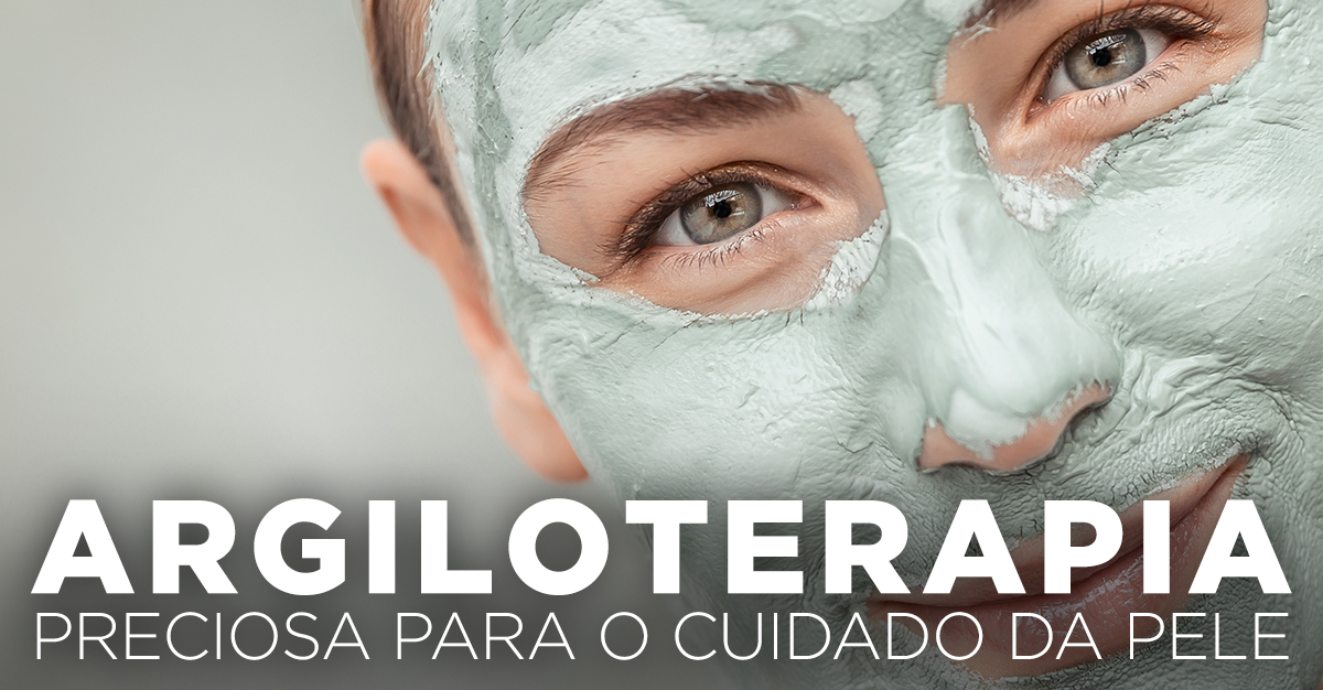 ARGILOTERAPIA, PRECIOSA PARA O CUIDADO DA PELE