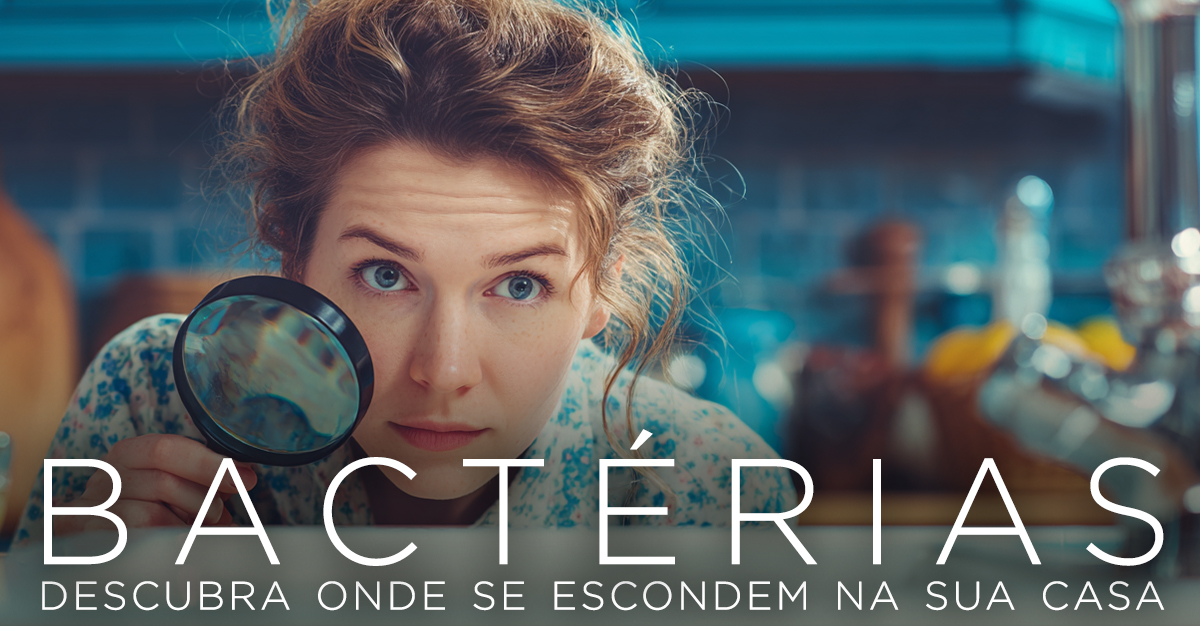 Artigos - BACTÉRIAS: DESCUBRA ONDE SE ESCONDEM NA SUA CASA