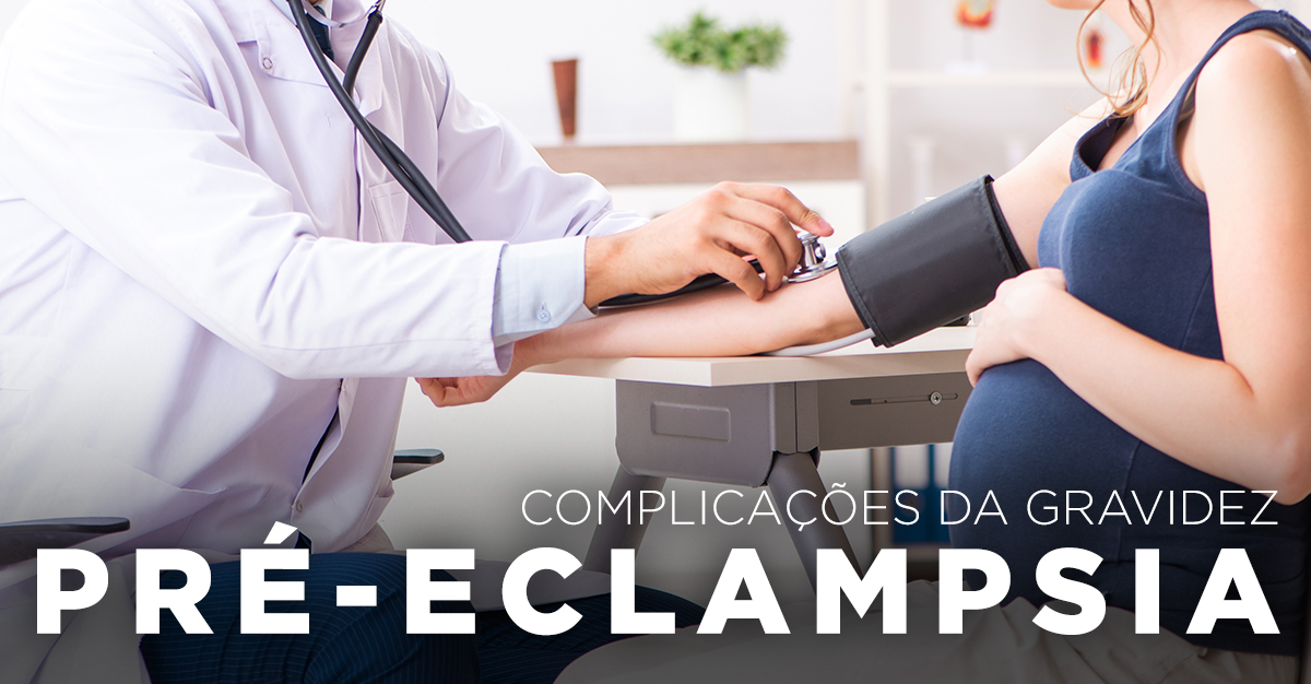 COMPLICAÇÕES DA GRAVIDEZ: PRÉ-ECLAMPSIA COMPLICAÇÕES DA GRAVIDEZ: PRÉ-ECLAMPSIA