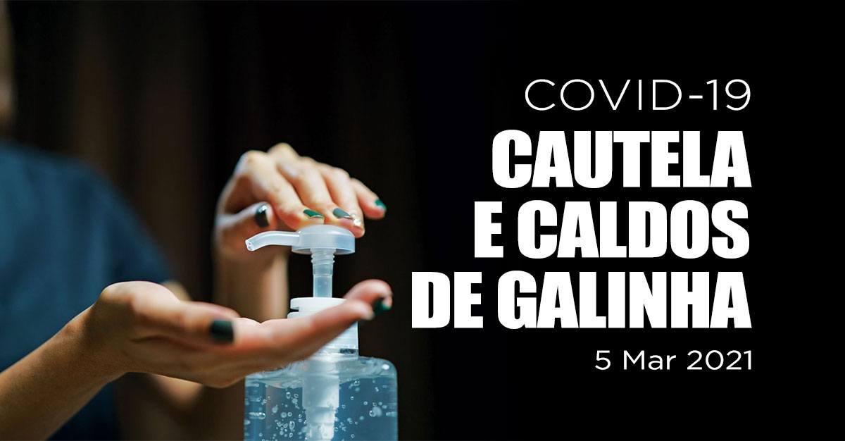 COVID-19: CAUTELA E CALDOS DE GALINHA