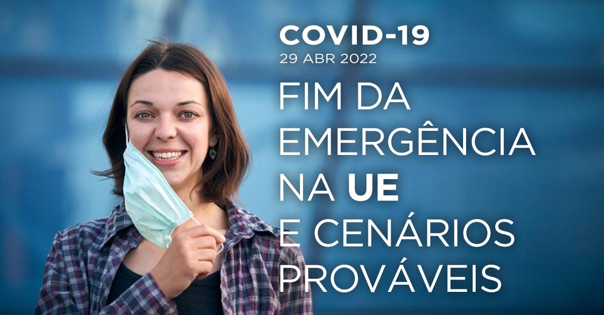 COVID-19: FIM DA EMERGÊNCIA NA UE E CENÁRIOS PROVÁVEIS
