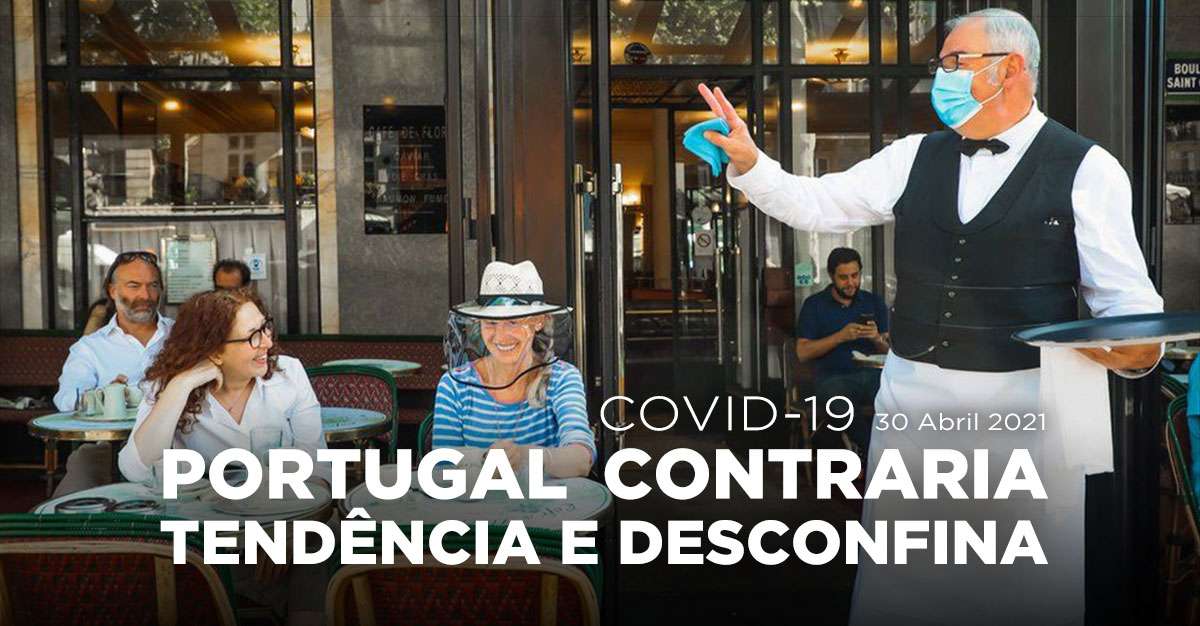 COVID-19: PORTUGAL CONTRARIA TENDÊNCIA E DESCONFINA