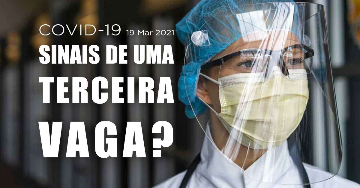 COVID-19: SINAIS DE UMA TERCEIRA VAGA?