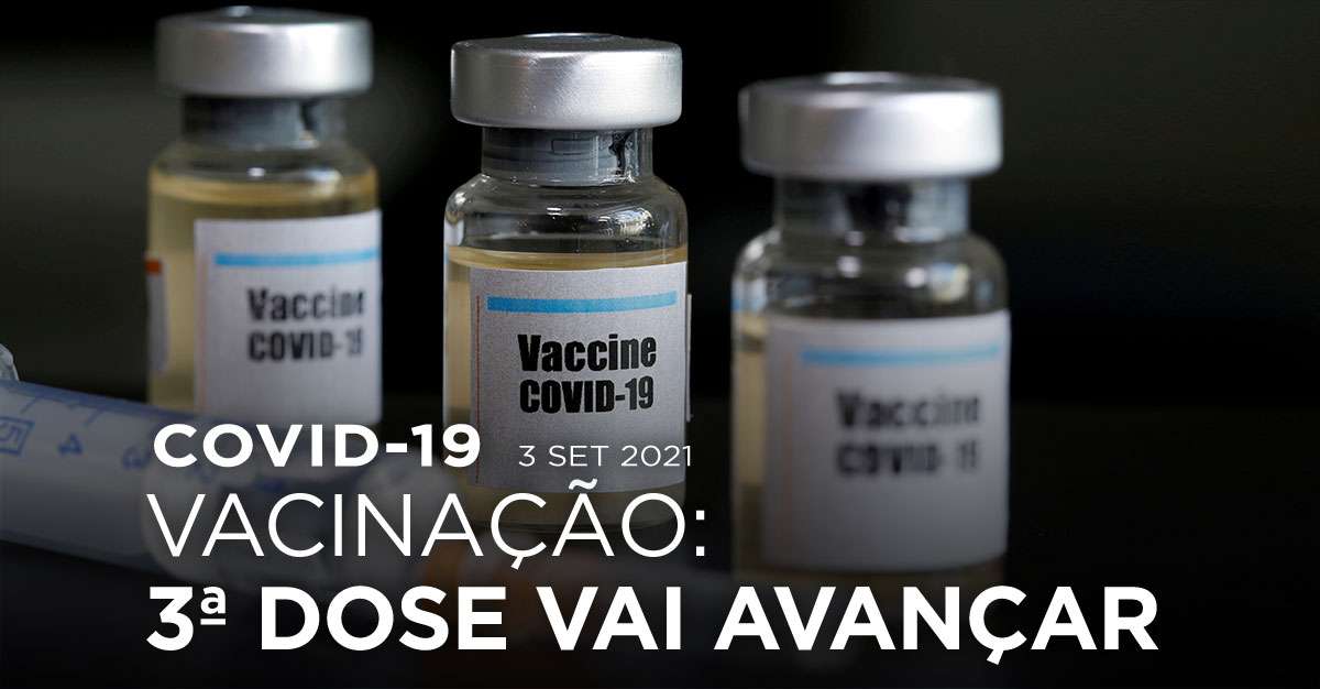 COVID-19 Vacinação: 3ª dose vai avançar