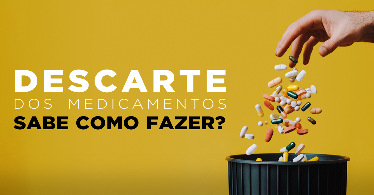 Artigos - DESCARTE DE MEDICAMENTOS: SABE COMO FAZER?