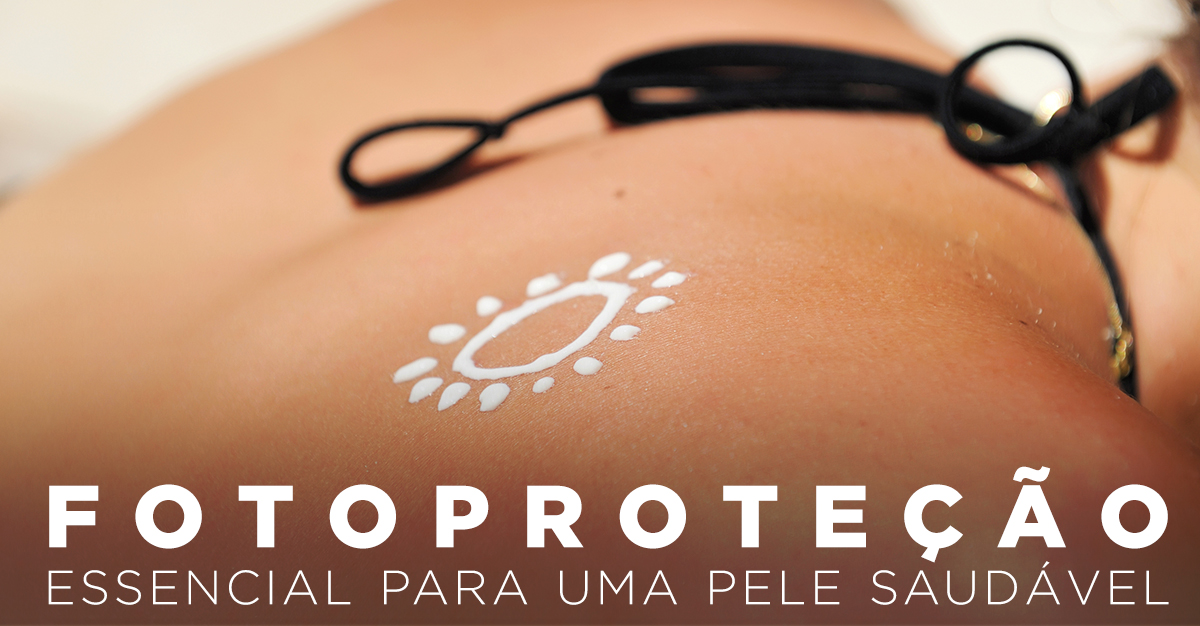 FOTOPROTEÇÃO, ESSENCIAL PARA UMA PELE SAUDÁVEL FOTOPROTEÇÃO, ESSENCIAL PARA UMA PELE SAUDÁVEL
