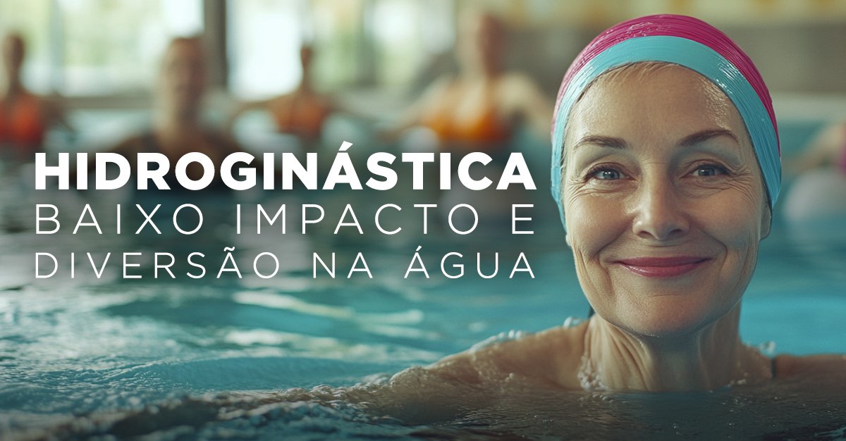 HIDROGINÁSTICA, BAIXO IMPACTO E DIVERSÃO NA ÁGUA HIDROGINÁSTICA, BAIXO IMPACTO E DIVERSÃO NA ÁGUA