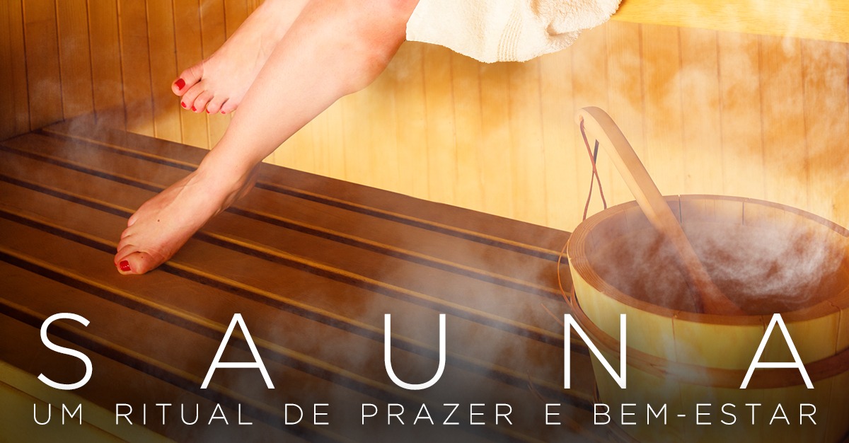 SAUNA: UM RITUAL DE PRAZER E BEM-ESTAR SAUNA: UM RITUAL DE PRAZER E BEM-ESTAR
