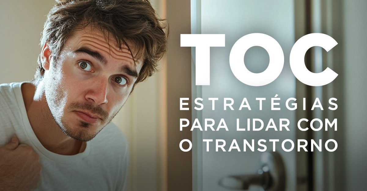 Artigos - TOC: ESTRATÉGIAS PARA LIDAR COM O TRANSTORNO
