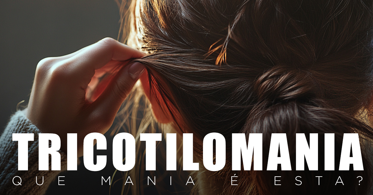 Artigos - TRICOTILOMANIA, QUE MANIA É ESTA?