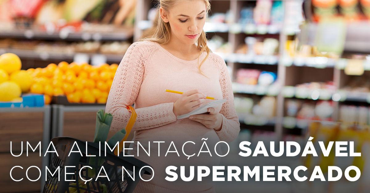 Artigos - UMA ALIMENTAÇÃO SAUDÁVEL COMEÇA NO SUPERMERCADO
