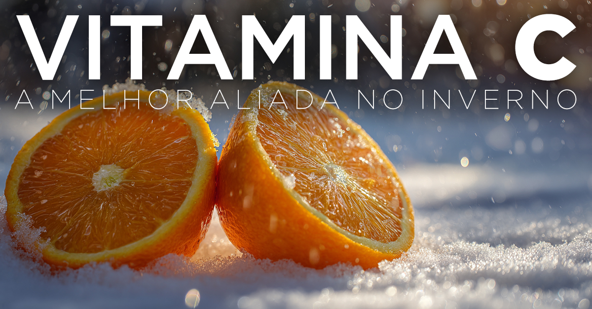 VITAMINA C: A MELHOR ALIADA NO INVERNO