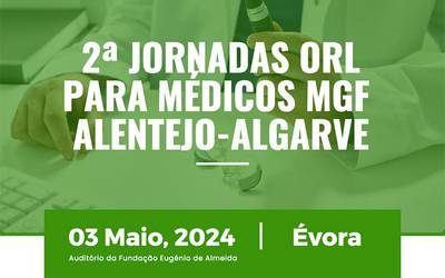 2as Jornadas de ORL para Médicos de Família Alentejo-Algarve