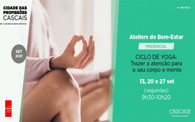 Ateliers do Bem-estar - Ciclo de Yoga: Trazer a atenção para o seu corpo e mente (27 Set.) Ateliers do Bem-estar - Ciclo de Yoga: Trazer a atenção para o seu corpo e mente (27 Set.)