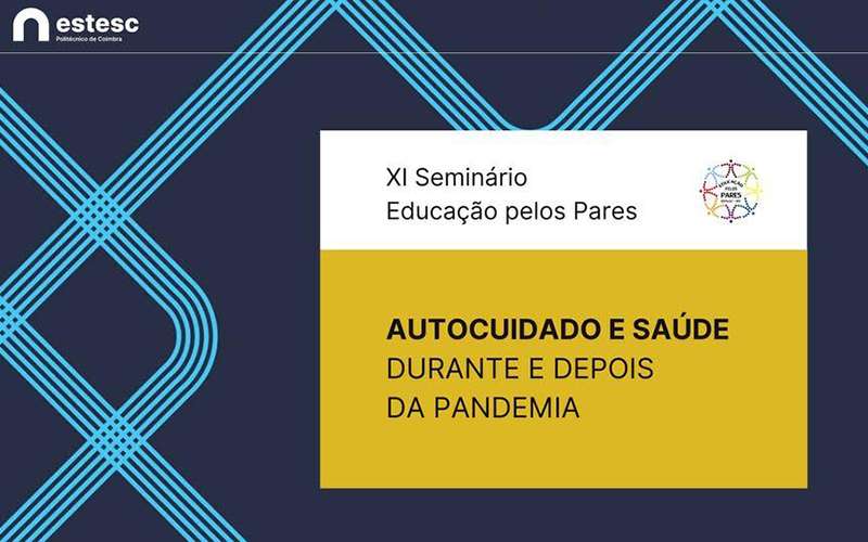 XI Seminário Educação pelos Pares: Autocuidado e Saúde durante e depois da Pandemia XI Seminário Educação pelos Pares: Autocuidado e Saúde durante e depois da Pandemia